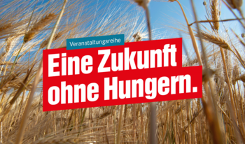 Veranstaltungsreihe “Eine Zukunft ohne hungern"