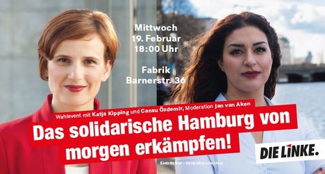 Wahlevent mit Katja Kipping und Cansu Özdemir am Mi., 19. Februar, 18:00 Uhr in der Fabrik (Barnerstr. 36, 22765 Hamburg, Eintritt frei, barrierefrei erreichbar.