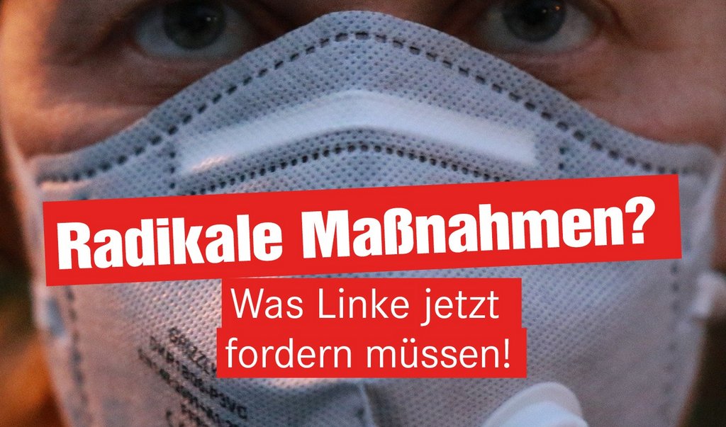 Radikale Maßnahmen gegen Corona? Am Dienstag, 21.April, um 17.30 Uhr  diskutieren Katja Kipping (MdB), David Stoop (MdHB) und Deniz Celik (MdHB) live.