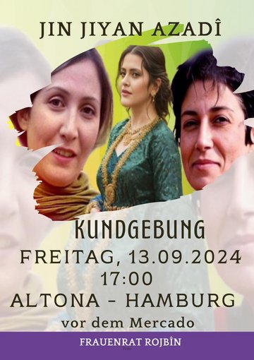 Jin Jiyan Azadi - Kundgebung. Freitag, 13.09.2024 - 17:00 Uhr - Altona Hamburg vor dem Mercado. Frauenrat Rojbin.