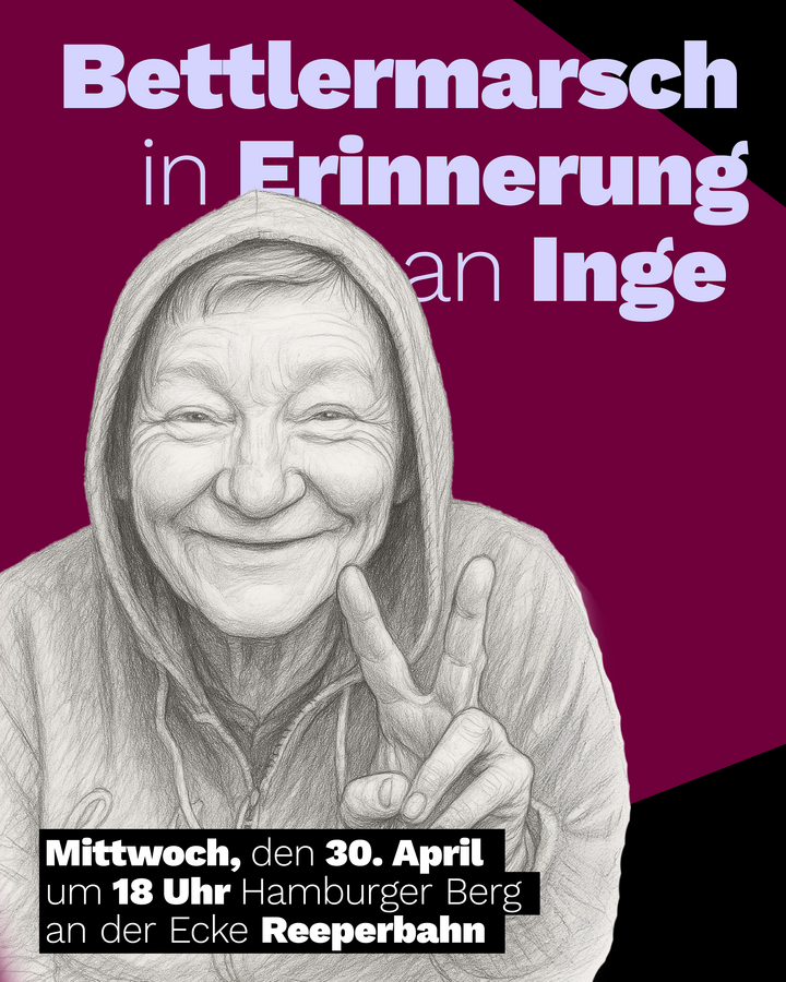 Bettlermarsch in Erinnerung an Inge. Mittwoch, den 30., April um 18 uhr. Hamburger Berg an der Ecke Reeperbahn.