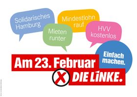 3. Großfläche zur Bürgerschaftswahl: "Solidarisches Hamburg -Mieten runter - Mindestlohn rauf - HVV kostenlos. Am 23. Februar DIE LINKE wählen."