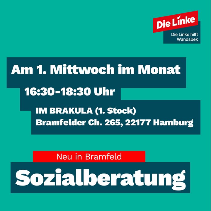 Am 1. Mittwoch im Monat. 16:30 - 18:30 Uhr. Im Brakula (1. Stock). Bramfelder Chaussee 265217 Hamburg. Neu im Bramfeld: Sozialberatung. Logo: Die Linke hilft.