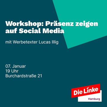 Workshop: Präsenz zeigen auf Social Media mit Werbetexter Lucas Illig. 07. Januar, 19 Uhr. Burchardstr. 21. Logo: Die Linke Hamburg